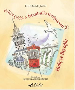Evliya Çelebi ile İstanbul`u Geziyorum 2 - Haliç ve Beyoğlu kapağı
