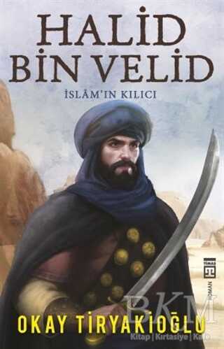 Halid Bin Velid - İslam`ın Kılıcı