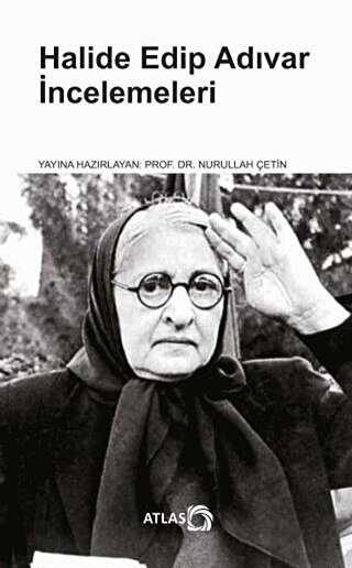 Halide Edip Adıvar İncelemeleri - Atlas Kitap