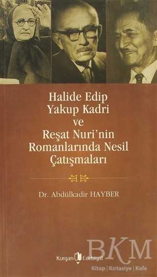 Halide Edip, Yakup Kadri ve Reşat Nuri’nin Romanlarında Nesil Çatışmaları - Kurgan Edebiyat