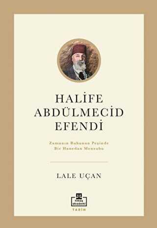 Halife Abdülmecid Efendi - Timaş Akademi