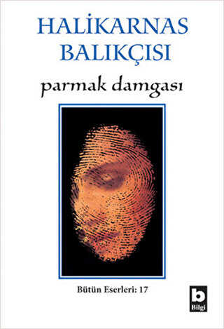 Halikarnas Balıkçısı - Parmak Damgası Bütün Eserleri 17 - Bilgi Yayınevi