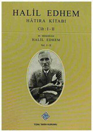 Halil Edhem Hatıra Kitabı Cilt: 1- 2 - In Memoriam Halil Edhem Vol. 1- 2