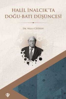 Halil İnalcık’ta Doğu Batı Düşüncesi - 1