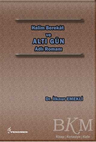 Halim Berekat ve Altı Gün Adlı Romanı - Fenomen Yayıncılık