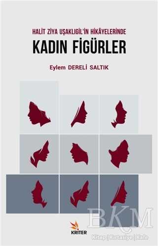 Halit Ziya Uşaklıgil`in Hikayelerinde Kadın Figürler - Kriter Yayınları