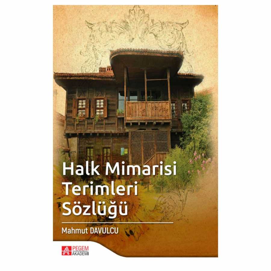 Halk Mimarisi Terimleri Sözlüğü - Pegem Akademi Yayıncılık