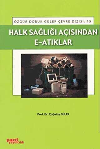 Halk Sağlığı Açısından E-Atıkları - Yazıt Yayıncılık