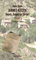 Halk Şairi Ahmet Ateş’in Hayatı, Sanatı ve Şiirleri - Kurgan Edebiyat