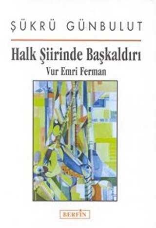 Halk Şiirinde Başkaldırı Vur Emri Ferman - Berfin Yayınları