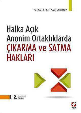 Halka Açık Anonim Ortaklıklarda Çıkarma ve Satma Hakları - Seçkin Yayıncılık
