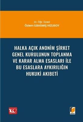 Halka Açık Anonim Şirket Genel Kurulunun Toplanma ve Karar Alma Esasları ile Bu Esaslara Aykırılığın - 1