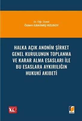 Halka Açık Anonim Şirket Genel Kurulunun Toplanma ve Karar Alma Esasları ile Bu Esaslara Aykırılığın - 1