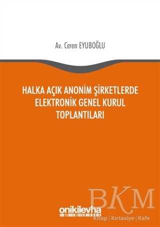 Halka Açık Anonim Şirketlerde Elektronik Genel Kurul Toplantıları - On İki Levha Yayınları