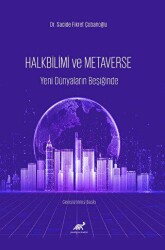 Halkbilim ve Metaverse Yeni Dünyaların Beşiğinde - Paradigma Akademi Yayınları