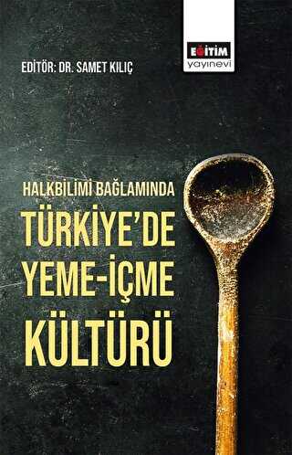 Halkbilimi Bağlamında Türkiye`de Yeme-İçme Kültürü