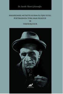 Halkbilimsel Metaetik Kuram ile Âşık Veysel Poetikasında Türk Halk Felsefesi ve Varoluşçuluk