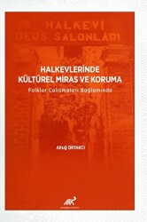Halkevlerinde Kültürel Miras ve Koruma Folklor Çalışmaları Bağlamında - Paradigma Akademi Yayınları