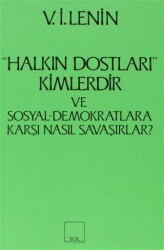 Halkın Dostları Kimlerdir ve Sosyal Demokratlara Karşı Nasıl Savaşırlar? Ruskoye Bogatsvo’da Yayınlanmış Marksistlere Karşı Makalelere Yanıt - Sol ve Onur Yayınları
