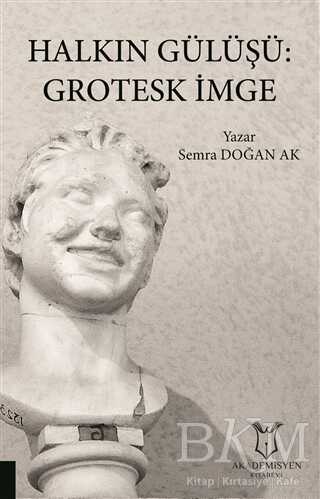 Halkın Gülüşü: Grotesk İmge - Akademisyen Kitabevi
