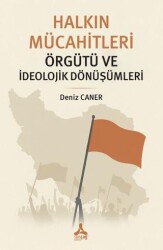 Halkın Mücahitleri Örgütü ve İdeolojik Dönüşümleri - Sonçağ Yayınları
