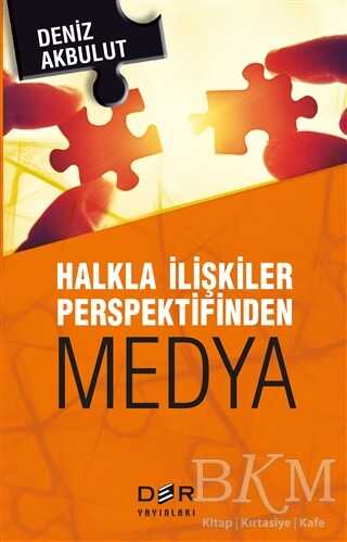 Halkla İlişkiler Perspektifinden Medya - Der Yayınları