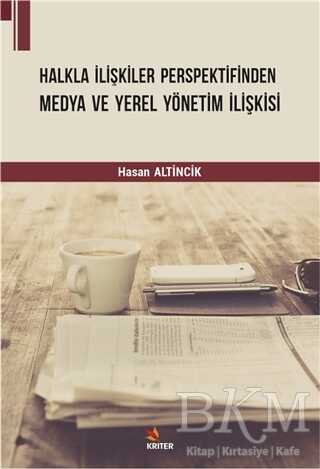 Halkla İlişkiler Perspektifinden Medya ve Yerel Yönetim İlişkisi - Kriter Yayınları