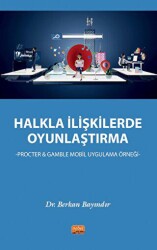 Halkla İlişkilerde Oyunlaştırma - Procter & Gamble Mobil Uygulama Örneği - Nobel Bilimsel Eserler