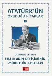 Halkların Gelişiminin Psikolojik Yasaları - Atatürk`ün Okuduğu Kitaplar 6 - Temel Tarih Kitaplığı