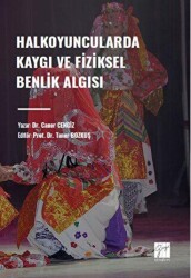 Halkoyuncularda Kaygı ve Fiziksel Benlik Algısı - Gazi Kitabevi