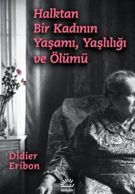 Halktan Bir Kadının Yaşamı, Yaşlılığı ve Ölümü - 1