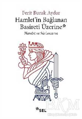 Hamlet`in Bağlanan Basireti Üzerine - Sel Yayıncılık