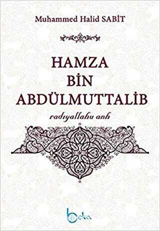 Hamza Bin Abdülmuttalib - Beka Yayınları