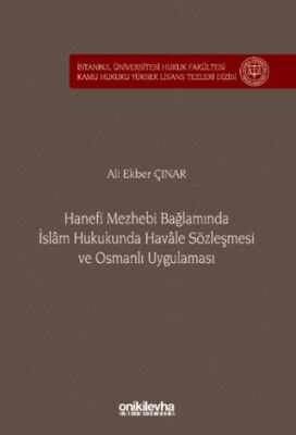 Hanefi Mezhebi Bağlamında İslam Hukukunda Havale Sözleşmesi ve Osmanlı Uygulaması İstanbul Üniversit - 1