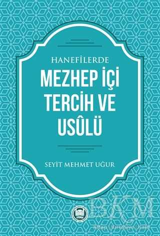 Hanefilerde Mezhep İçi Tercih ve Usulü - Marmara Üniversitesi İlahiyat Fakültesi Vakfı