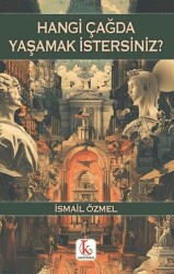 Hangi Çağda Yaşamak İstersiniz? - Kamutay Yayınları