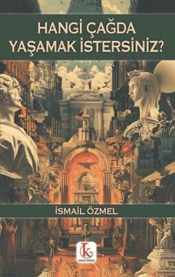 Hangi Çağda Yaşamak İstersiniz? - 1