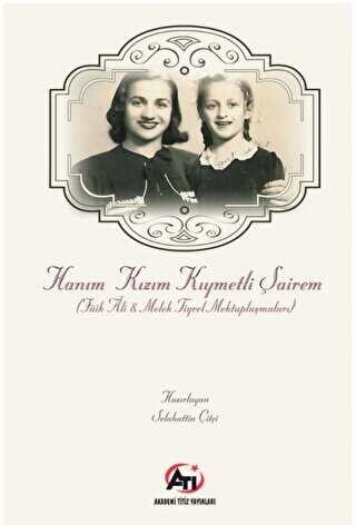 Hanım Kızım Kıymetli Şairem Faik Ali - Melek Tigrel Mektuplaşmaları - Akademi Titiz Yayınları