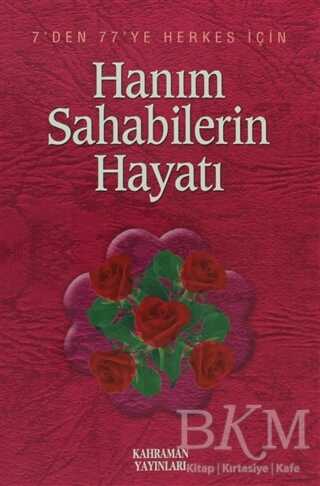 Hanım Sahabilerin Hayatı - Kahraman Yayınları