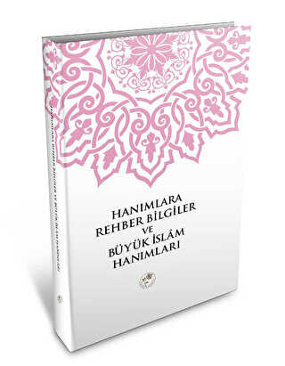 Hanımlara Rehber Bilgiler ve Büyük İslam Hanımları - Fazilet Neşriyat