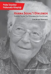 Hanna Segal`i Dinlemek - İstanbul Bilgi Üniversitesi Yayınları