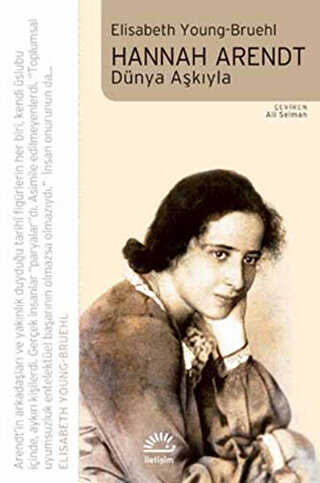 Hannah Arendt - Dünya Aşkıyla - İletişim Yayınevi