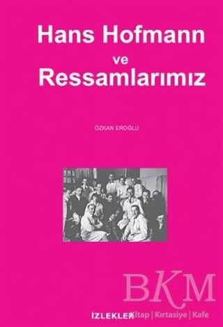 Hans Hofmann ve Ressamlarımız - İzlekler Yayınları