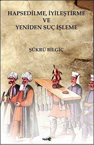Hapsedilme, İyileştirme ve Yeniden Suç İşleme - Vadi Yayınları