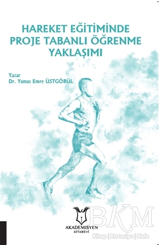 Hareket Eğitiminde Proje Tabanlı Öğrenme Yaklaşımı - Akademisyen Kitabevi