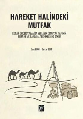 Hareket Halindeki Mutfak Konar Göçer Yaşamda Yerleşik Olmayan Yapının Pişirme ve Saklama Tekniklerin - 1