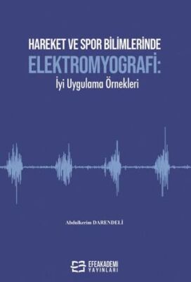 Hareket ve Spor Bilimlerinde Elektromyografi: İyi Uygulama Örnekleri - 1
