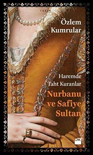 Haremde Taht Kuranlar: Nurbanu ve Safiye Sultan - Doğan Kitap