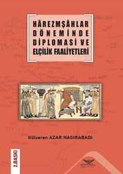 Harezmşahlar Döneminde Diplomasi ve Elçilik Faaliyetleri - Altınordu Yayınları