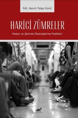 Harici Zümreler Medya ve Şehirde Ötekileştirme Pratikleri - 1